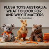 Professional header image for list-based article: Plush Toys Australia: What to Look For and Why It Matters